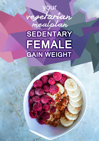 Vegetarian Sedentary Female - Gain Weight